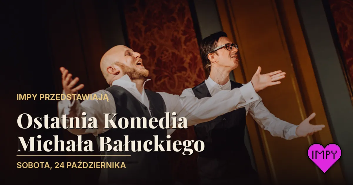 Impy przedstawiają: Ostatnia Komedia Michała Bałuckiego