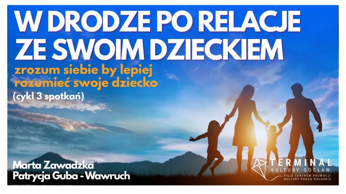 W drodze po relacje ze swoim dzieckiem – zrozum siebie by lepiej rozumieć swoje dziecko
